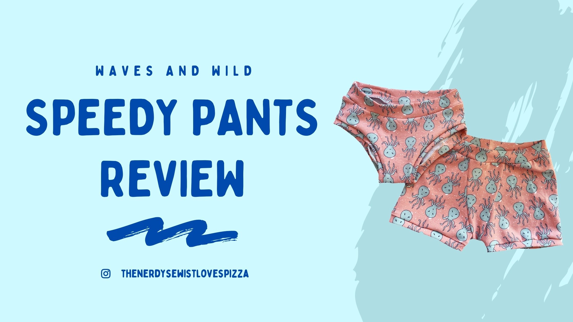 Waves and Wild - Speedy Pants Review - The Nerdy Sewist Loves Pizza